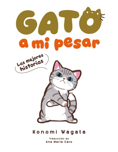 GATO A MI PESAR -LAS MEJORES HISTORIAS-