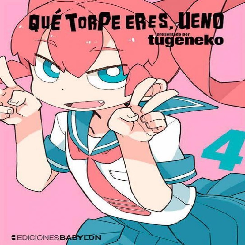 QUE TORPE ERES, UENO Nº04