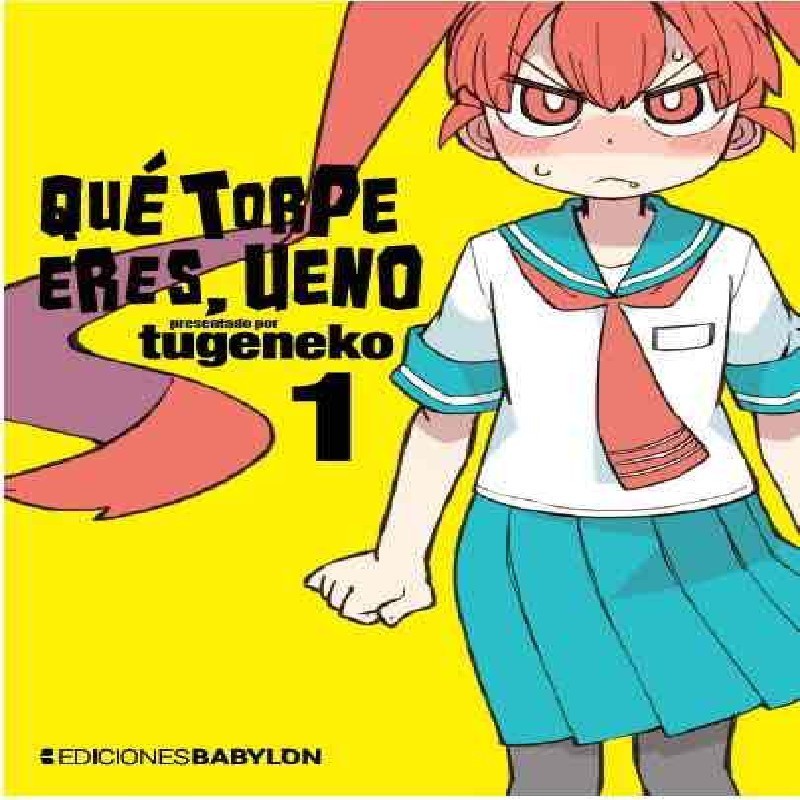 QUE TORPE ERES, UENO Nº01