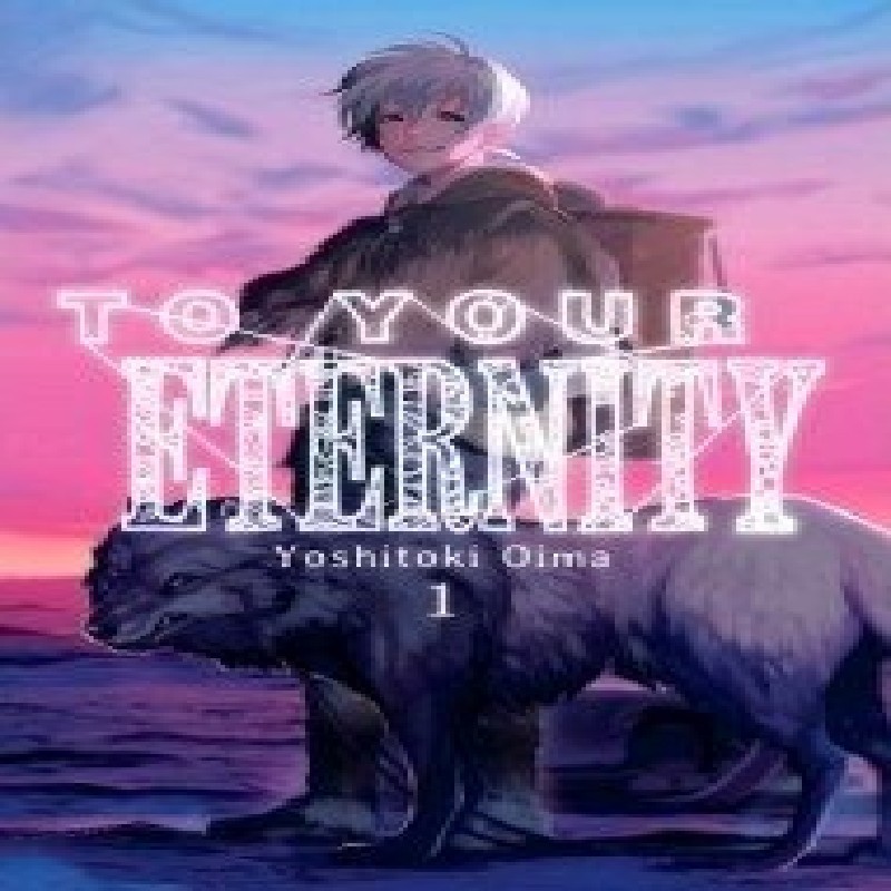 TO YOUR ETERNITY Nº01