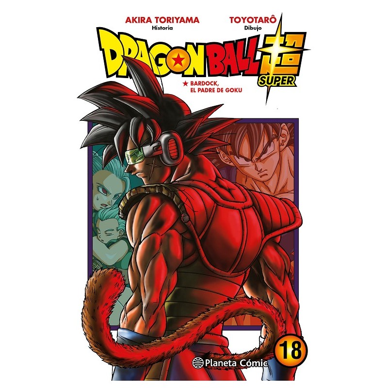 DRAGON BALL SUPER TOMO 18: BARDOCK, EL PADRE DE GOKU